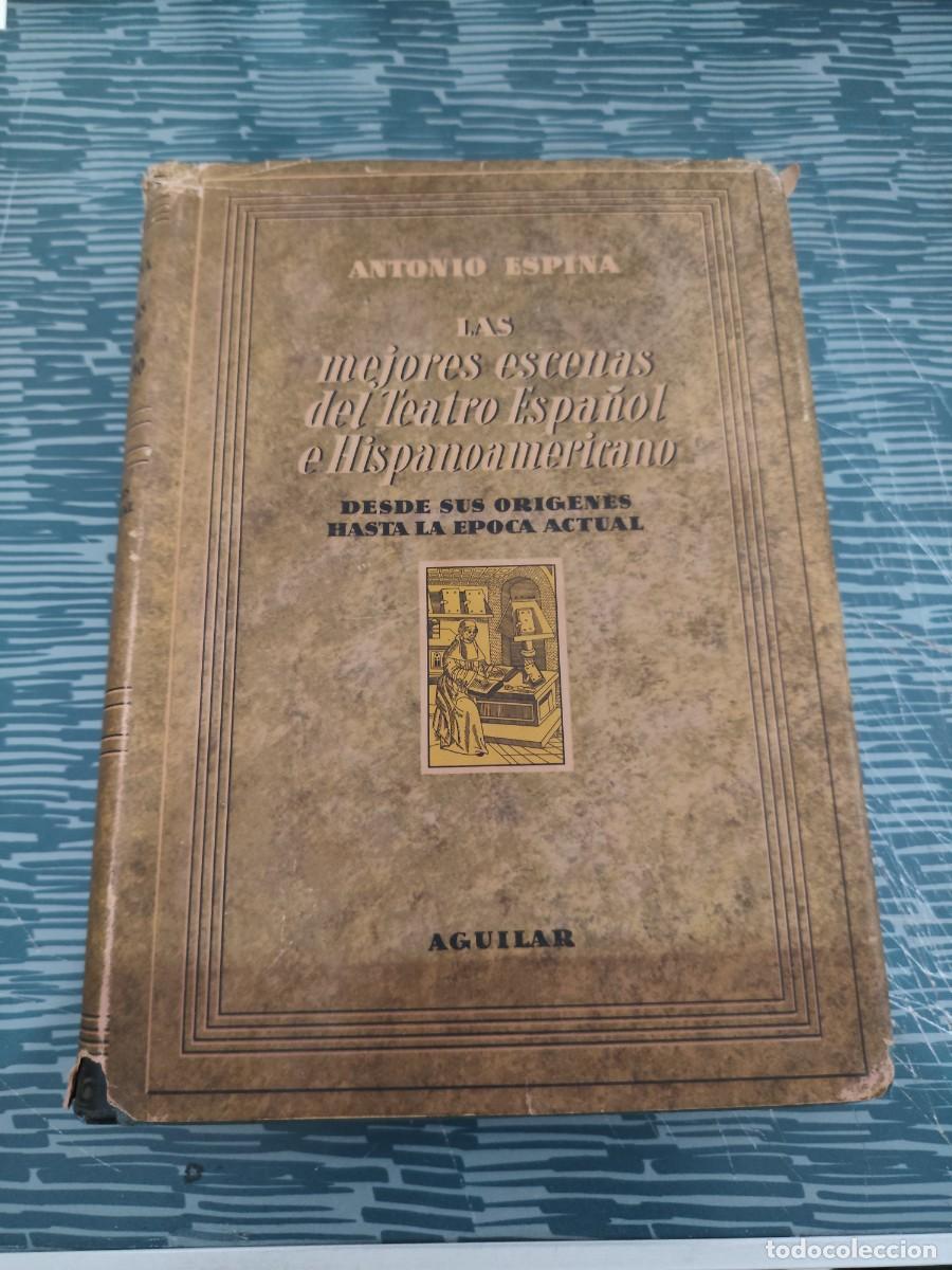 Libros de segunda mano: LAS MEJORES ESCENAS DEL TEATRO ESPA&Ntilde;OL E HISPANOAMERICANO,ANTONIO ESPINA, AGUILAR,1959,1172 P&Aacute;G.