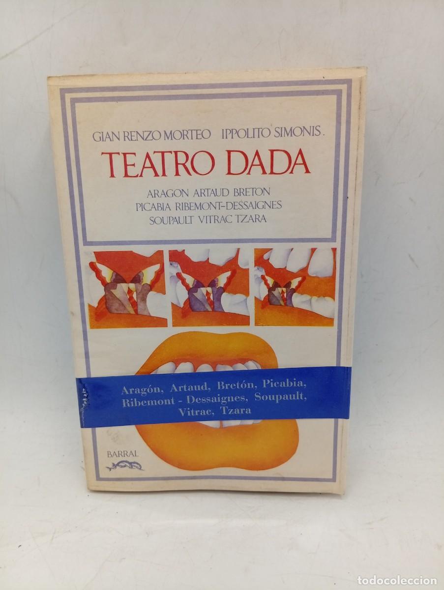 Libros de segunda mano: TEATRO DADA. GIAN RENZO MORTEO/IPPOLITO SIMONIS. BARRAL EDITORES. 1971. PAGS : 400.