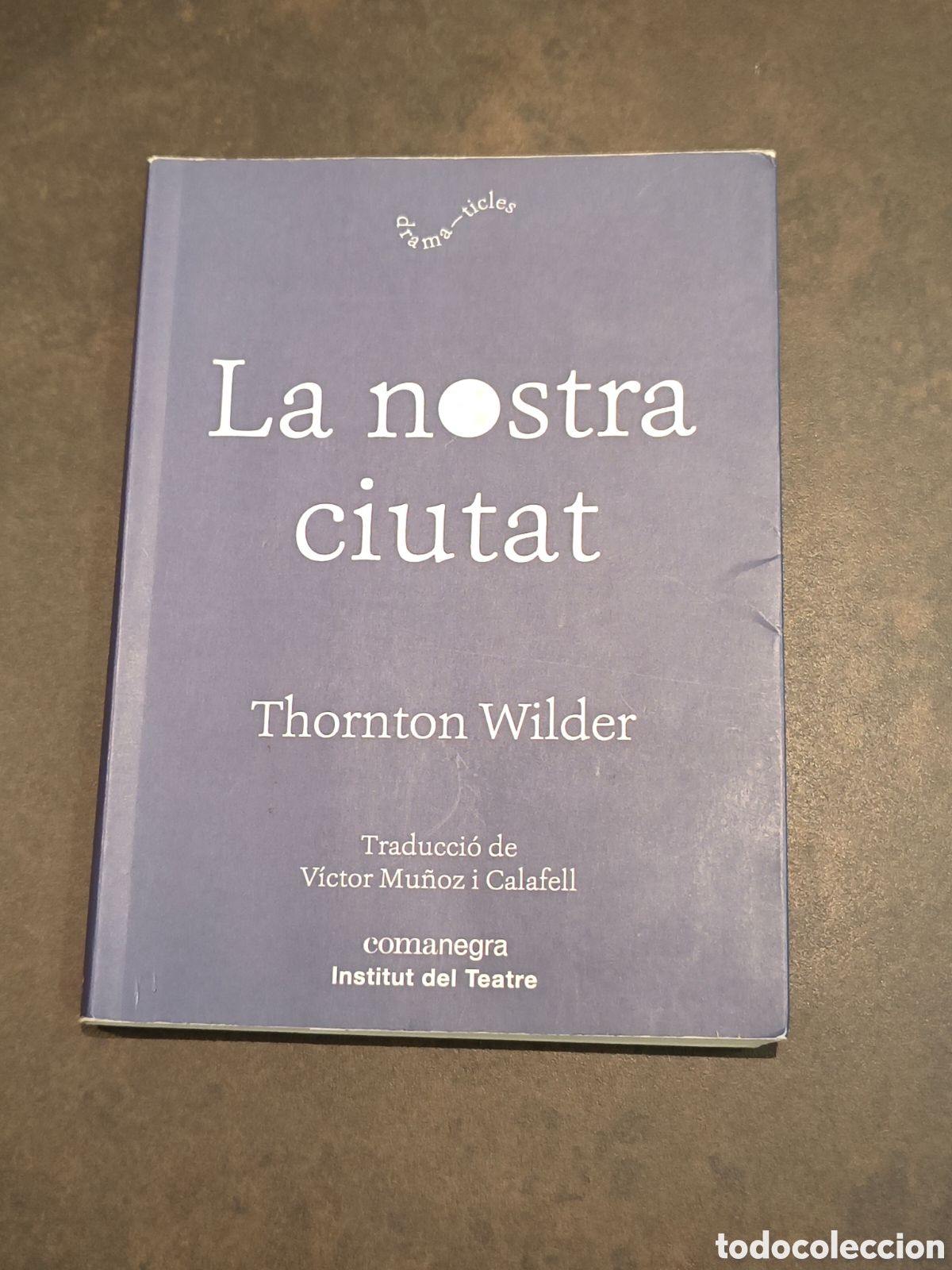 Libros de segunda mano: LA NOSTRA CIUTAT DE THORNTON WILDER (COMANEGRA)