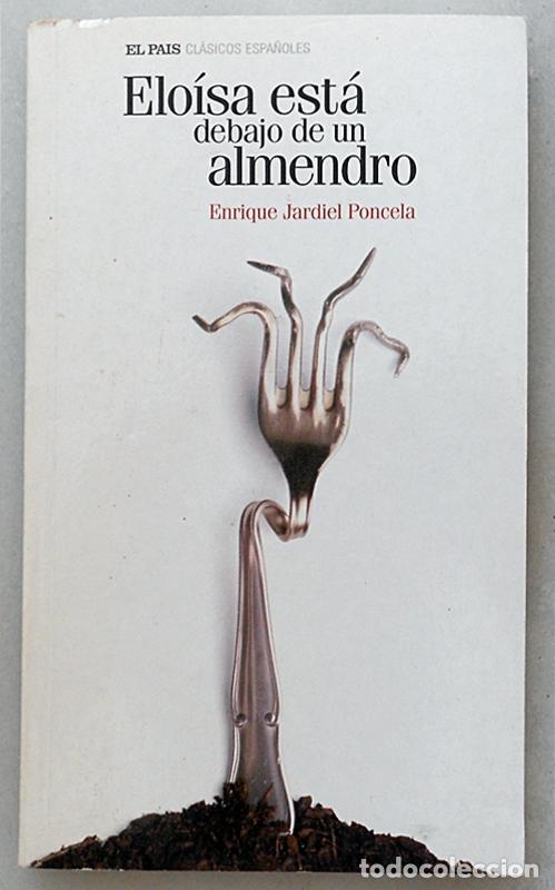 Libros de segunda mano: Elo&iacute;sa est&aacute; debajo de un almendro - Enrique Jardial Poncela - El Pa&iacute;s (2005)