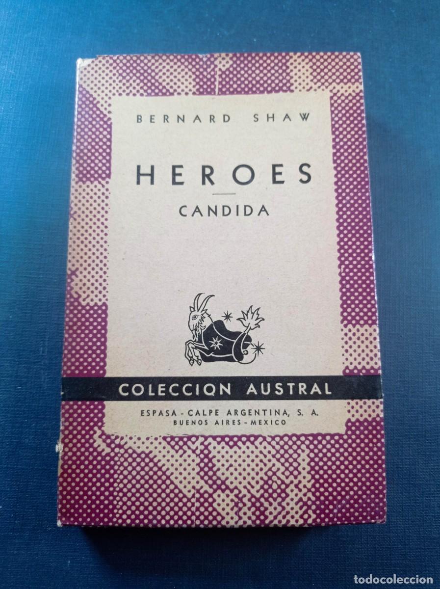 Libros de segunda mano: H&Eacute;ROES / C&Aacute;NDIDA. BERNARD SHAW. JULIO BROUT&Aacute;. AUSTRAL 630. ESPASA CALPE ARGENTINA, 1947 +++