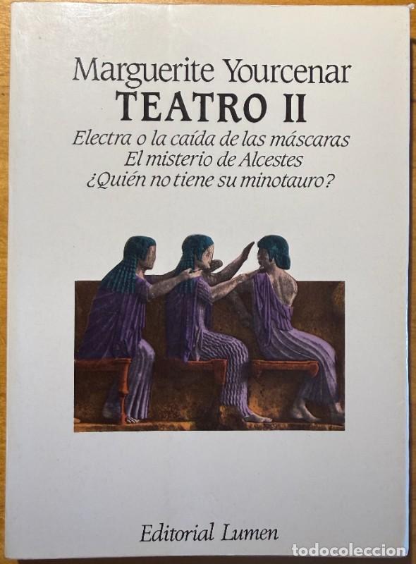 Libros de segunda mano: Teatro II: Electra o la ca&iacute;da de las m&aacute;scaras - Marguerite Yourcenar - Lumen - Palabra en el tiempo,