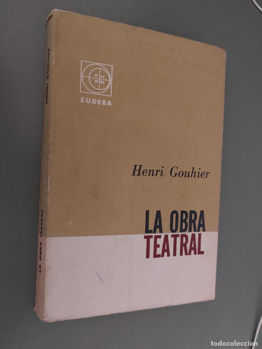 Libros de segunda mano: La obra teatral. Henri Gouhier. R&uacute;stica. Buen estado. Julio 1962. Caj. 101