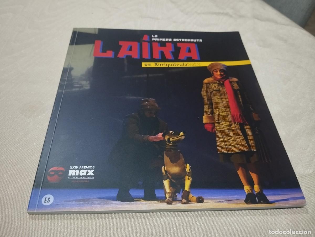 Libros de segunda mano: LAIKA LA PRIMERA ASTRONAUTA / LA PERRITA RUSA QUE VIAJO AL ESPACIO DE XIRRIQUITEULA TEATRE UNA JOYA!