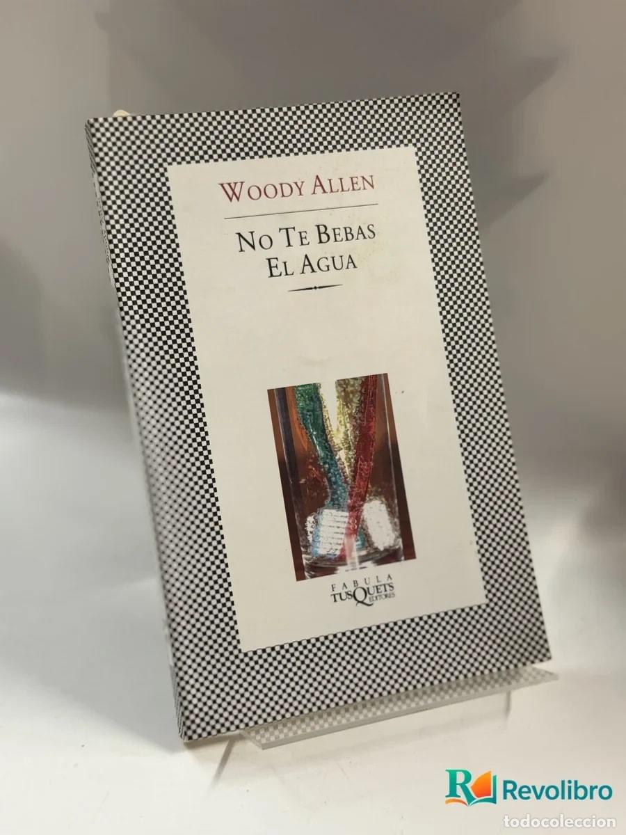 Libros de segunda mano: No Te Bebas El Agua - Woody Allen
