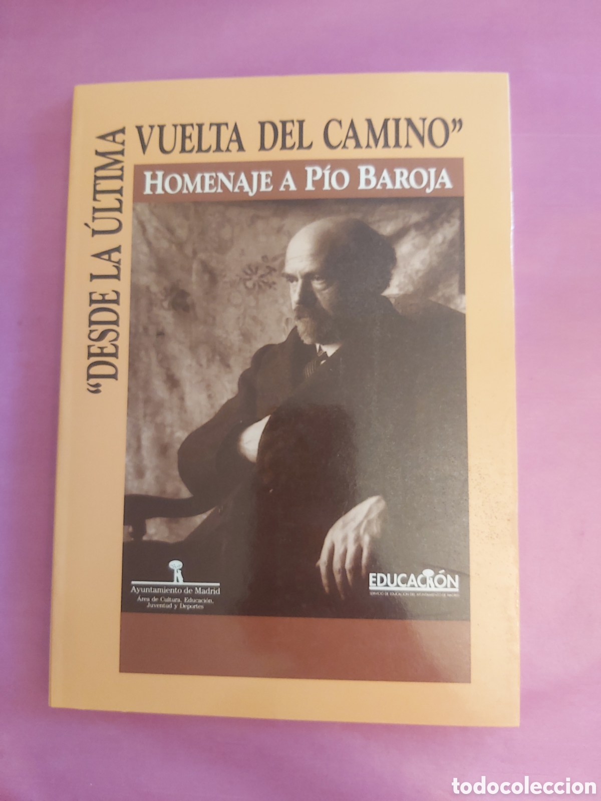 Libros de segunda mano: DESDE LA &Uacute;LTIMA VUELTA DEL CAMINO HOMENAJE A PIO BAROJA AYUNTAMIENTO DE MADRID EDUCACI&Oacute;N