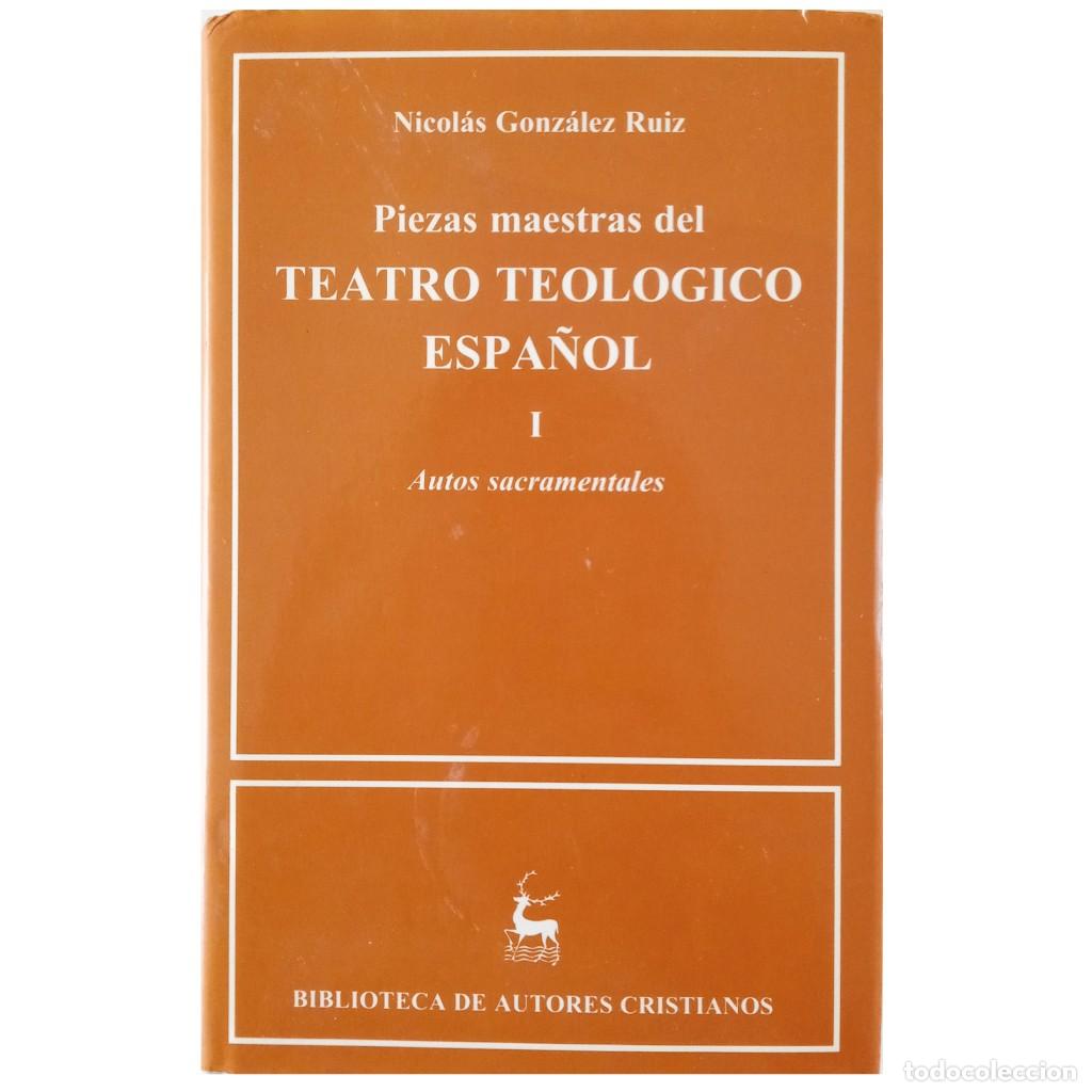 Libros de segunda mano: PIEZAS MAESTRAS DEL TEATRO TEOL&Oacute;GICO ESPA&Ntilde;OL I. Autos sacramentales. Gonz&aacute;lez Ruiz, Nicol&aacute;s (Selecci