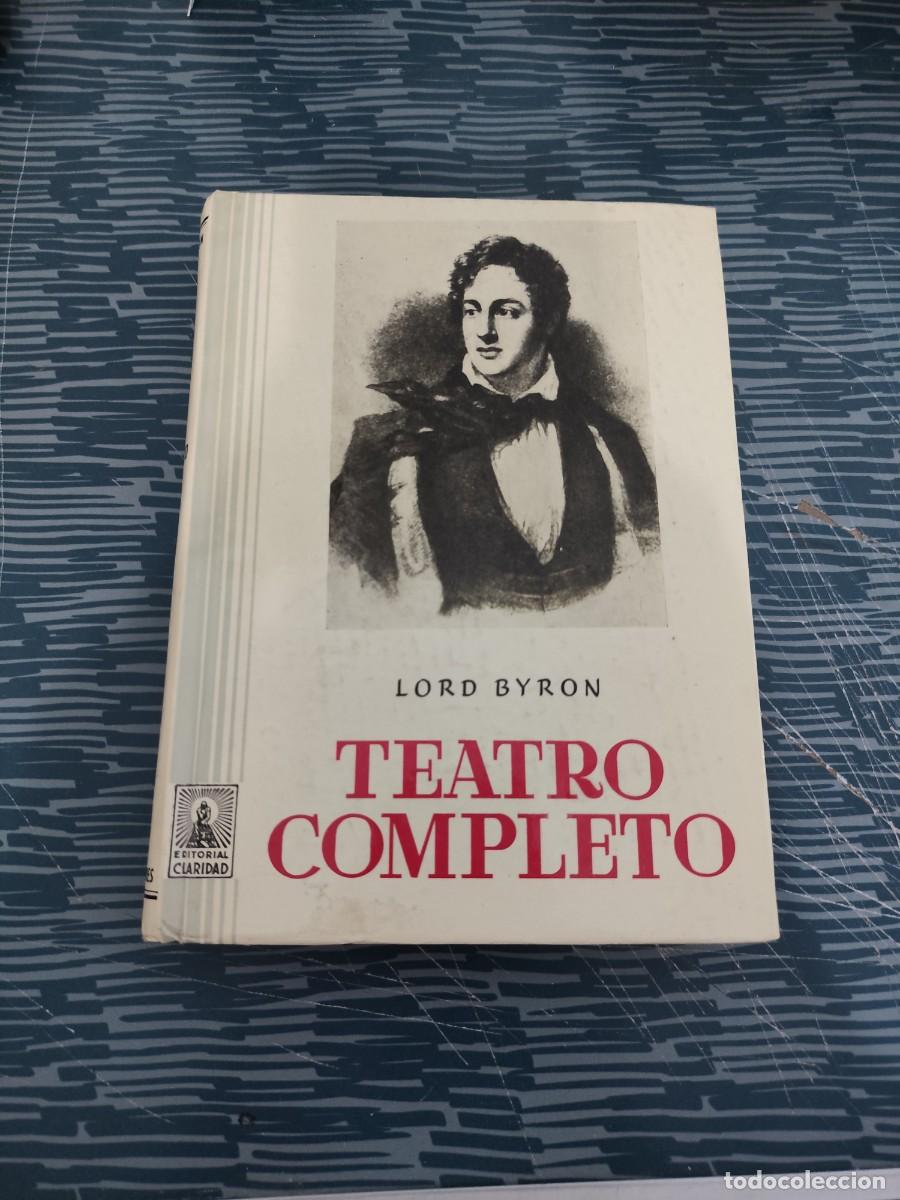 Libros de segunda mano: TEATRO COMPLETO,LORD BYRON, EDITORIAL CLARIDAD,1974,350 P&Aacute;GINAS.