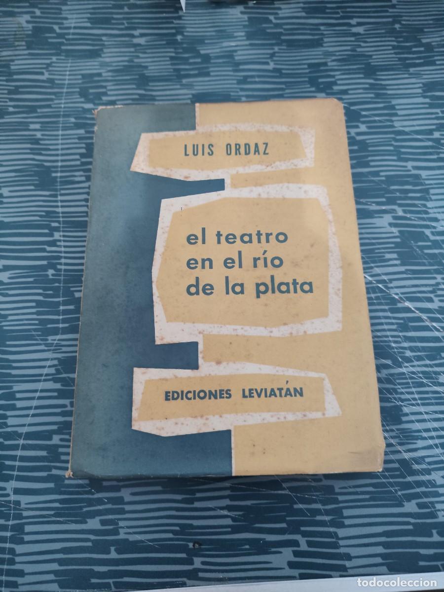 Libros de segunda mano: EL TEATRO EN EL RIO DE LA PLATA,LUIS ORDAZ, EDICIONES LEVIATAN,1957, INTONSO.