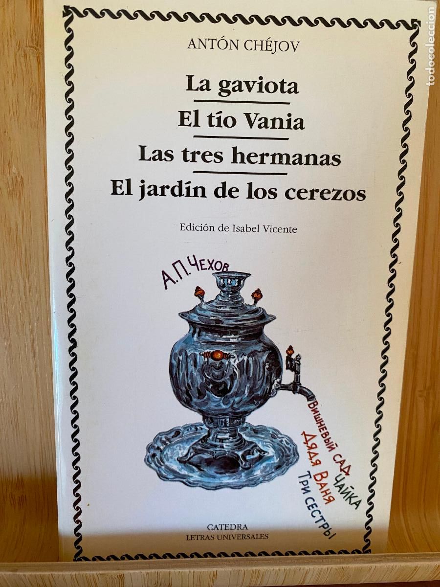 Libros de segunda mano: LA GAVIOTA/EL T&Iacute;O VANIA/LAS TRES HERMANAS. ANT&Oacute;N CH&Eacute;JOV. EDITORIAL C&Aacute;TEDRA. LETRAS UNIVERSALES N&ordm; 07