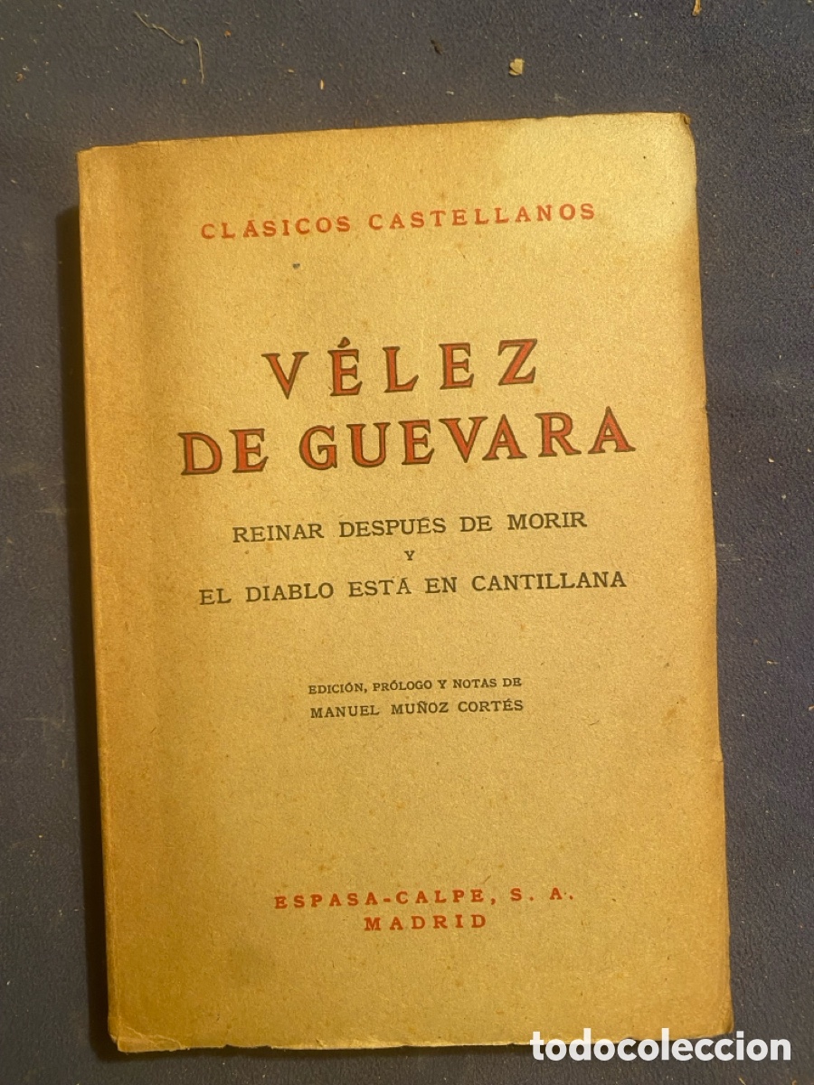 Libros de segunda mano: VELEZ DE GUEVARA: - REINAR DESPUES DE MORIR. EL DIABLO ESTA EN CANTILLANA - (1948)