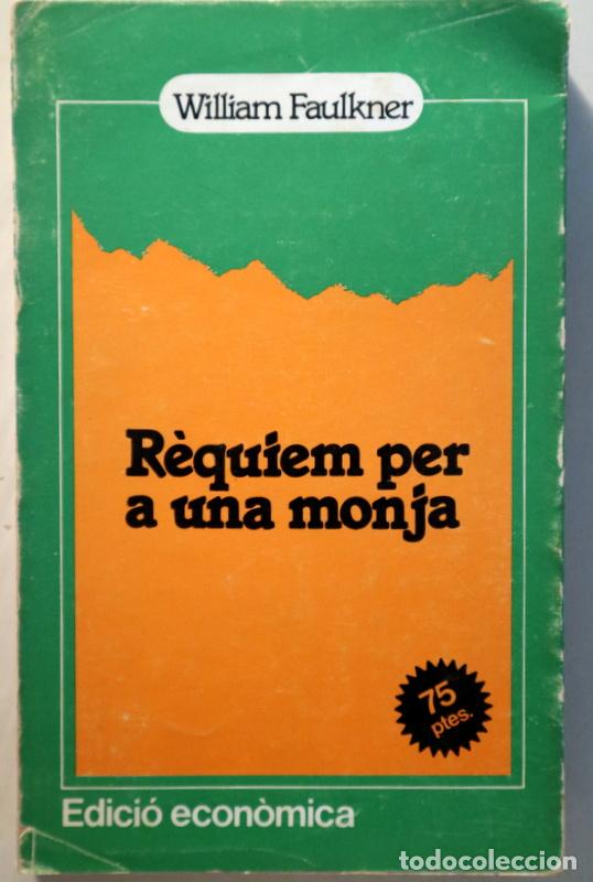 Livres d'occasion: FAULKNER, William - R&Egrave;QUIEM PER A UNA MONJA - Barcelona 1967 - 1a edici&oacute; en catal&agrave;