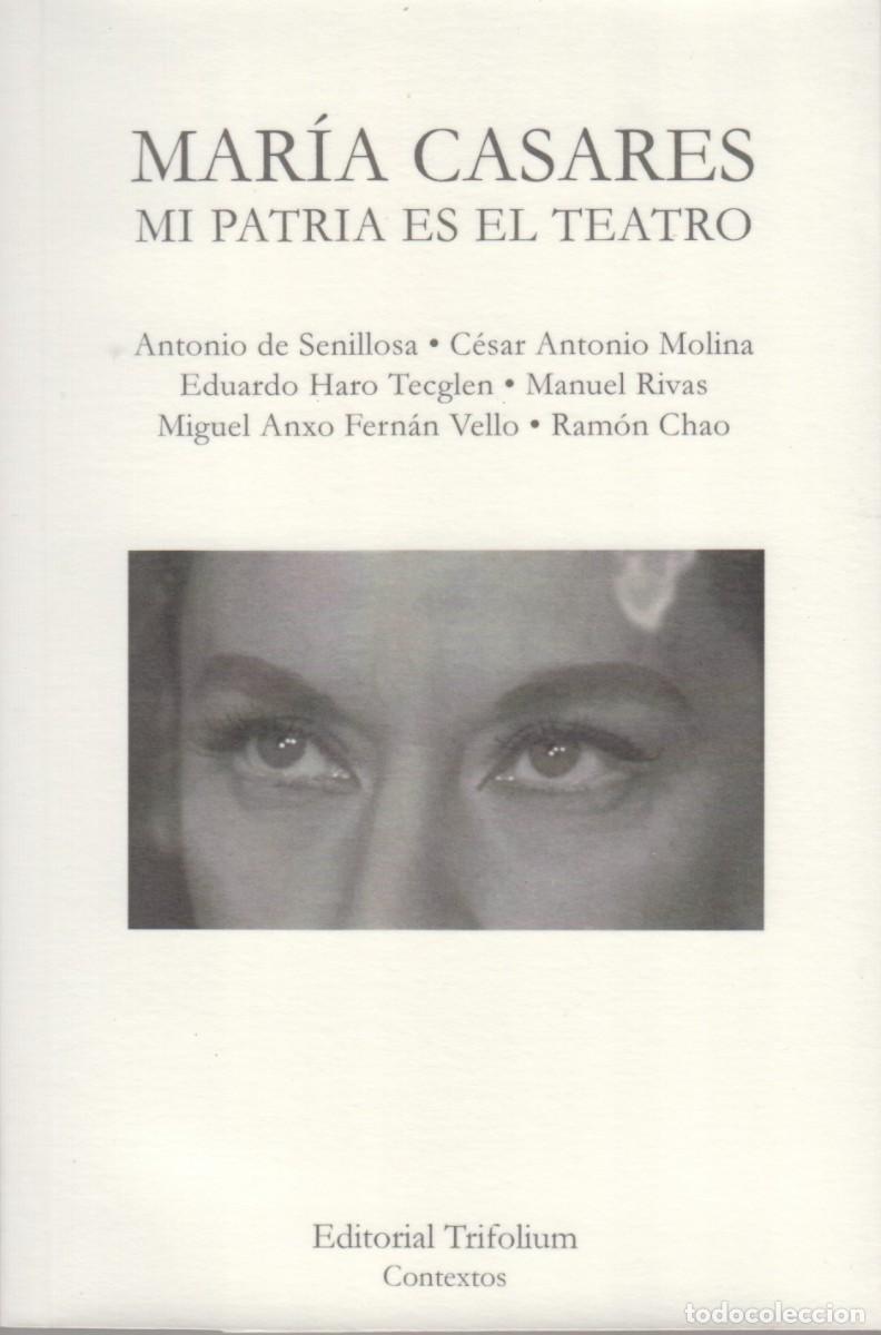 Libros de segunda mano: MAR&Iacute;A CASARES, MI PATRIA ES EL TEATRO. SENILLOSA, MOLINA, HARO, RIVAS FERN&Aacute;N, CHAO (2022)