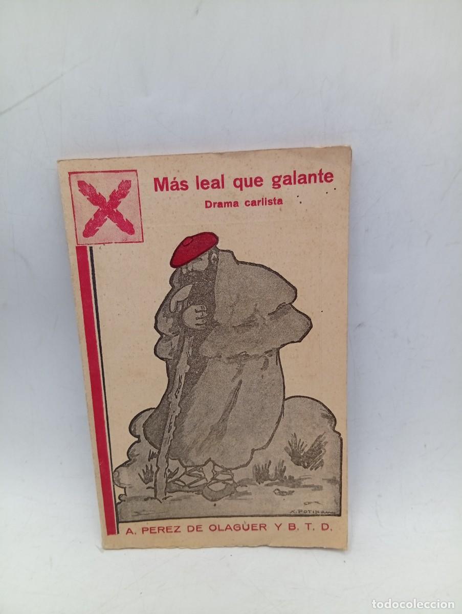 Libros de segunda mano: MAS LEAL QUE GALANTE. DRAMA CARLISTA. A. PEREZ DE OLAGUER Y B.T.D. 1937. PAGS : 80.