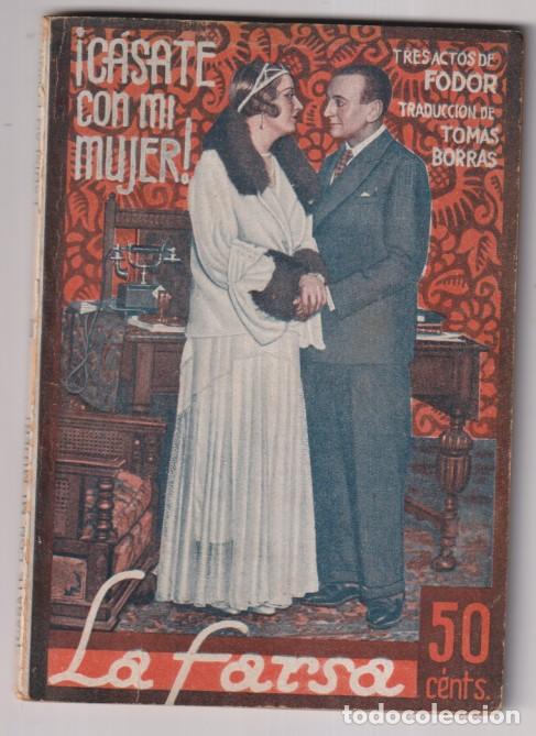Libros de segunda mano: &iexcl;C&aacute;sate con mi mujer! Comedia en tres Actos por Ladislao Fodor. La Farsa n&ordm; 174. A&ntilde;o 1930