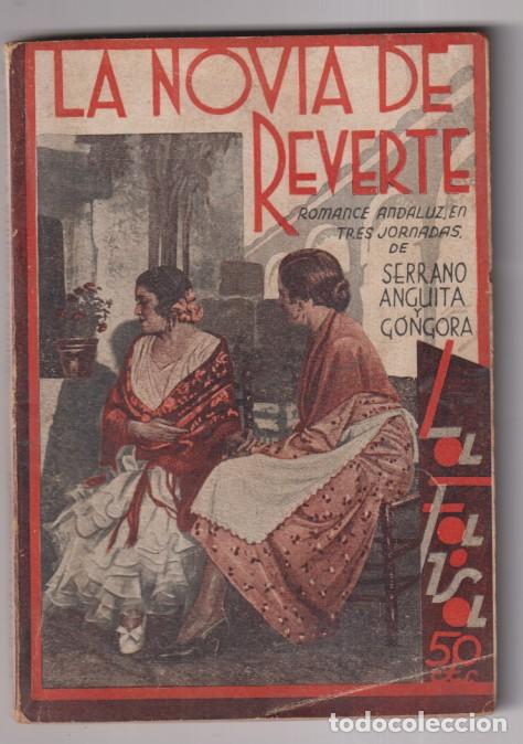 Libros de segunda mano: La Novia de Reverte. Romance Andaluz en tres jornadas de Serrano Anguita y G&oacute;ngora. la Farsa n&ordm; 298.