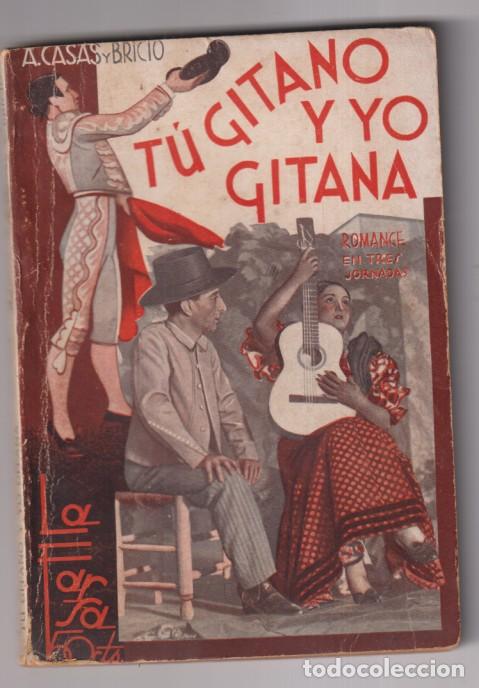 Libros de segunda mano: T&uacute; Gitano y yo Gitana. romance en 5 Jornadas por A. Casas y Bricio. la Farsa n&ordm; 378. Madrid, 1934