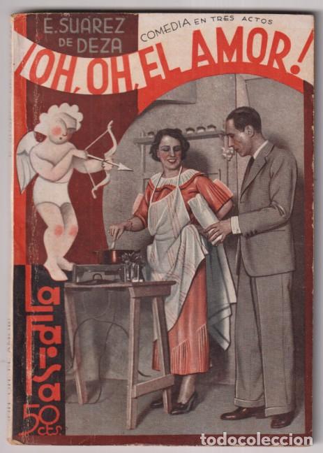 Libros de segunda mano: &iexcl;Oh, Oh, El Amor! Comedia en tres Actos por E. Su&aacute;rez de Deza. la Farsa n&ordm; 359. Madrid, 1934