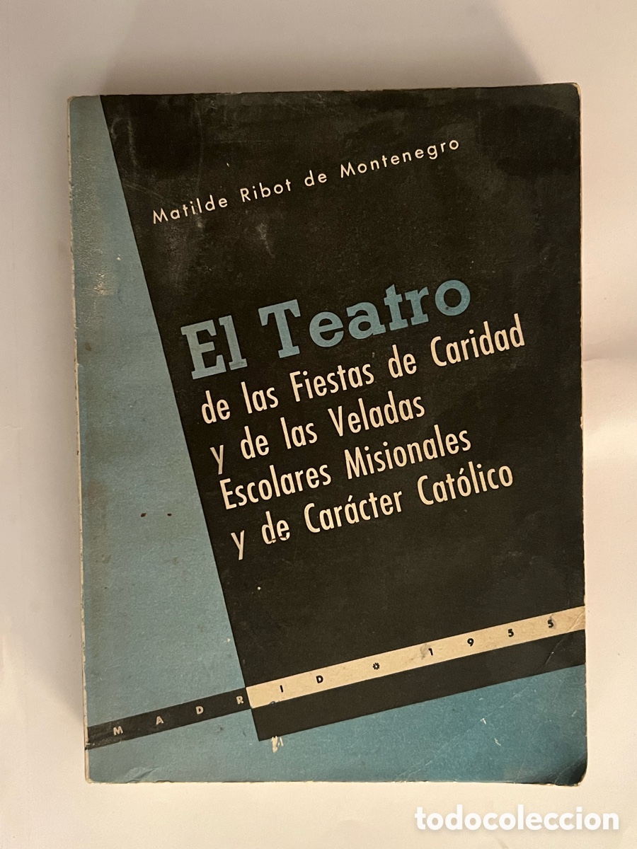 Libros de segunda mano: El Teatro de las Fiestas de Caridad y de las veladas escolares misionales. M., RIBOT MONTENEGRO