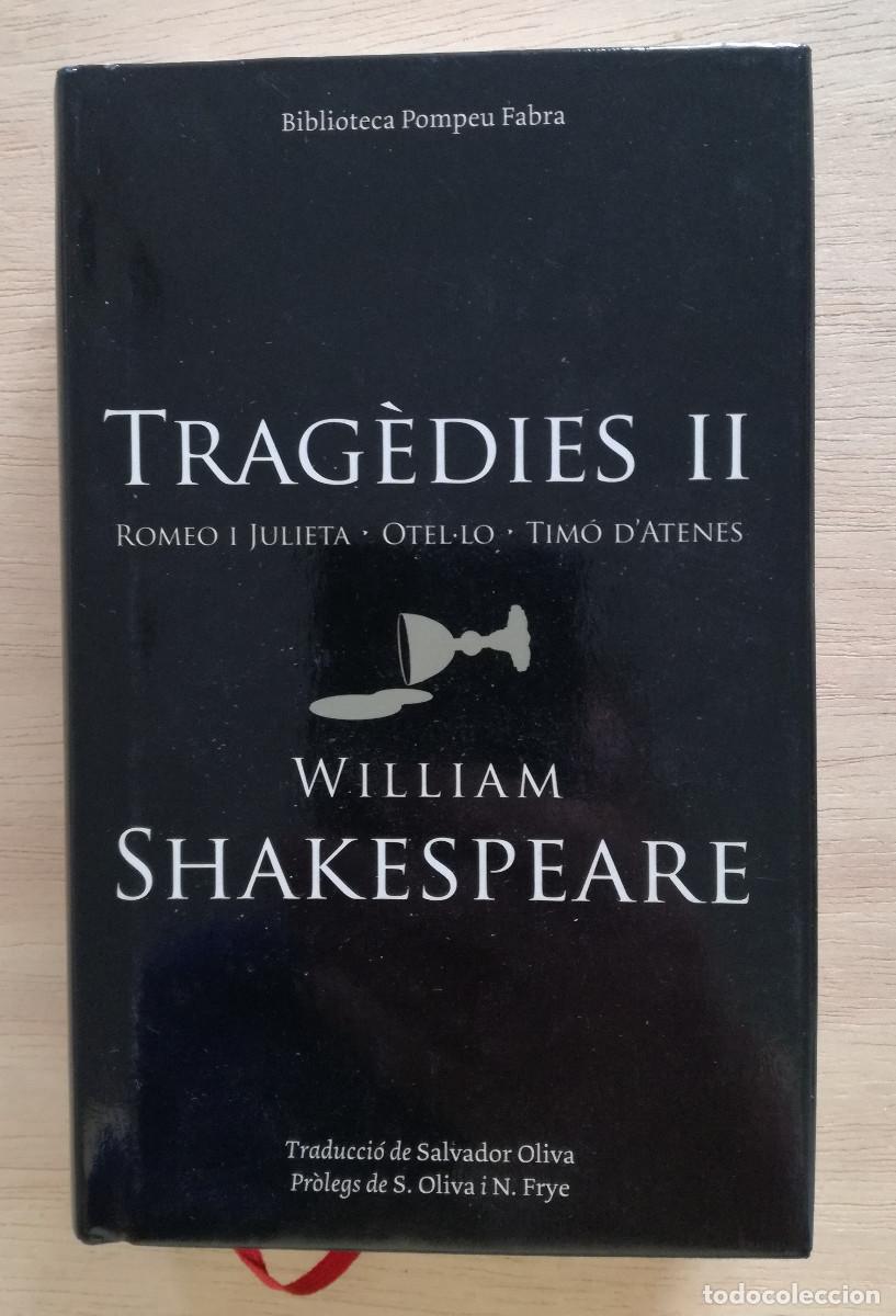 Libros de segunda mano: SHAKESPEARE - TRAGEDIES II ROMEO I JULIETA OTEL&middot;LO TIMO D'ATENES - OLIVA POMPEU FABRA