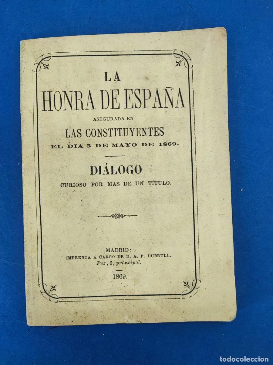 Libros de segunda mano: LA HONRA DE ESPA&Ntilde;A ASEGURADA EN LAS CONSTITUYENTES EL D&Iacute;A 5 DE MAYO DE 1869...