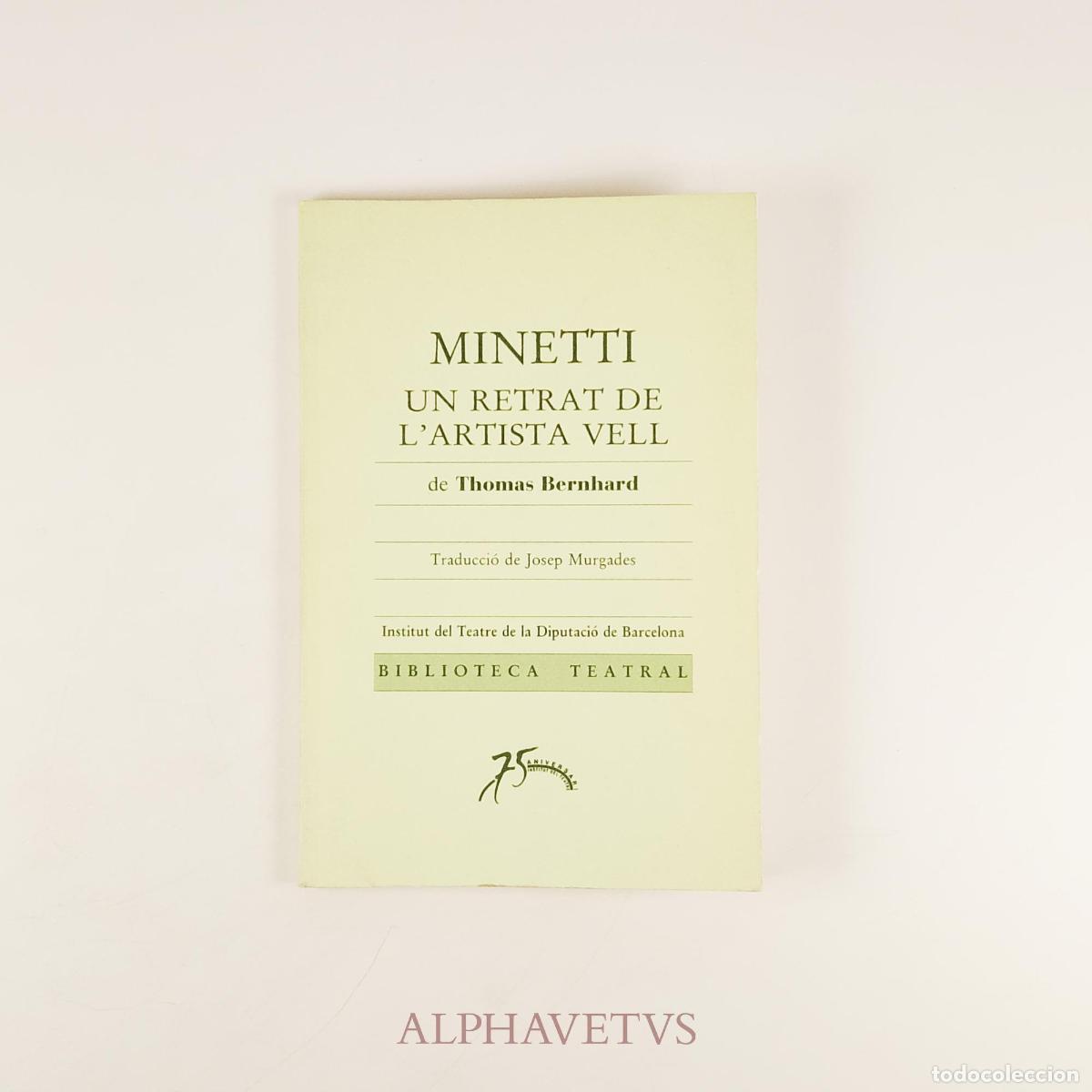 Libros de segunda mano: MINETTI Un retrat de l'artista vell - Thomas Bernhard