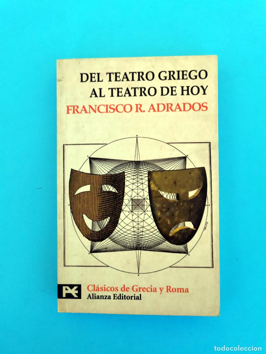 Libros de segunda mano: Del teatro griego al teatro de hoy. Francisco R. Adrados Cl&aacute;sicos de Grecia y Roma. Alianza bolsillo