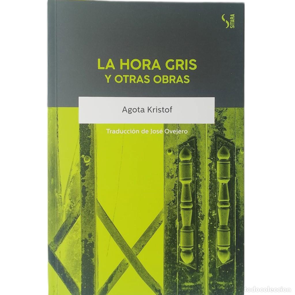 Libros de segunda mano: LA HORA GRIS Y OTRAS OBRAS. Kristof, Agota