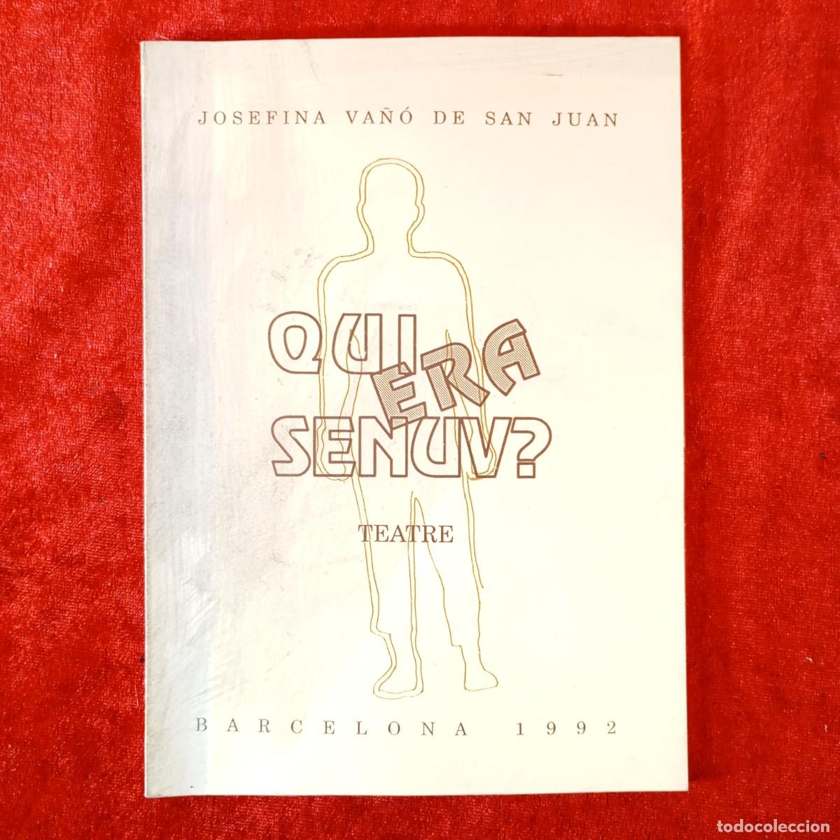 Libros de segunda mano: JOSEFINA VA&Ntilde;&Oacute; DE SAN JUAN - QUIER ERA SENIV? - TEATRE - BARCELONA 1992 / 2168