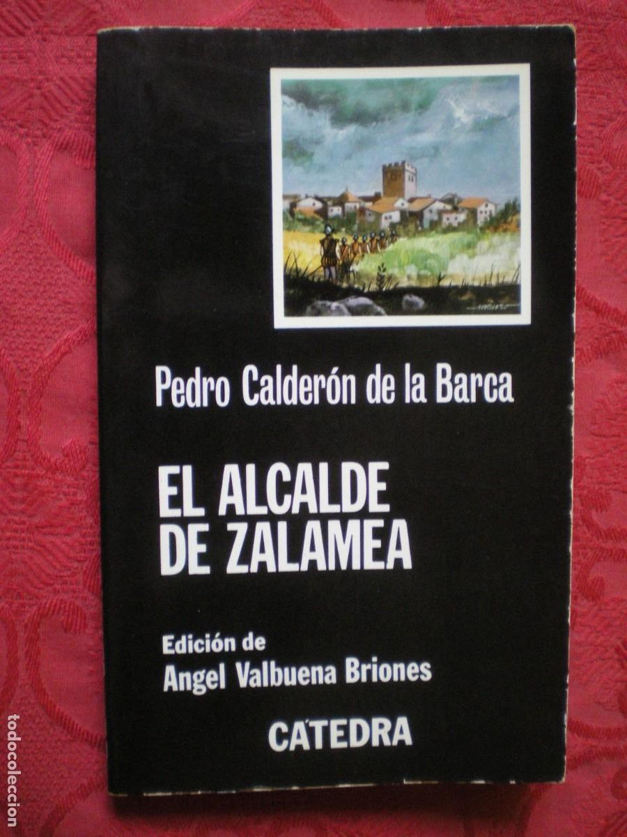 Libros de segunda mano: EL ALCALDE DE ZALAMEA. PEDRO CALDER&Oacute;N DE LA BARCA. C&Aacute;TEDRA LETRAS HISP&Aacute;NICAS.