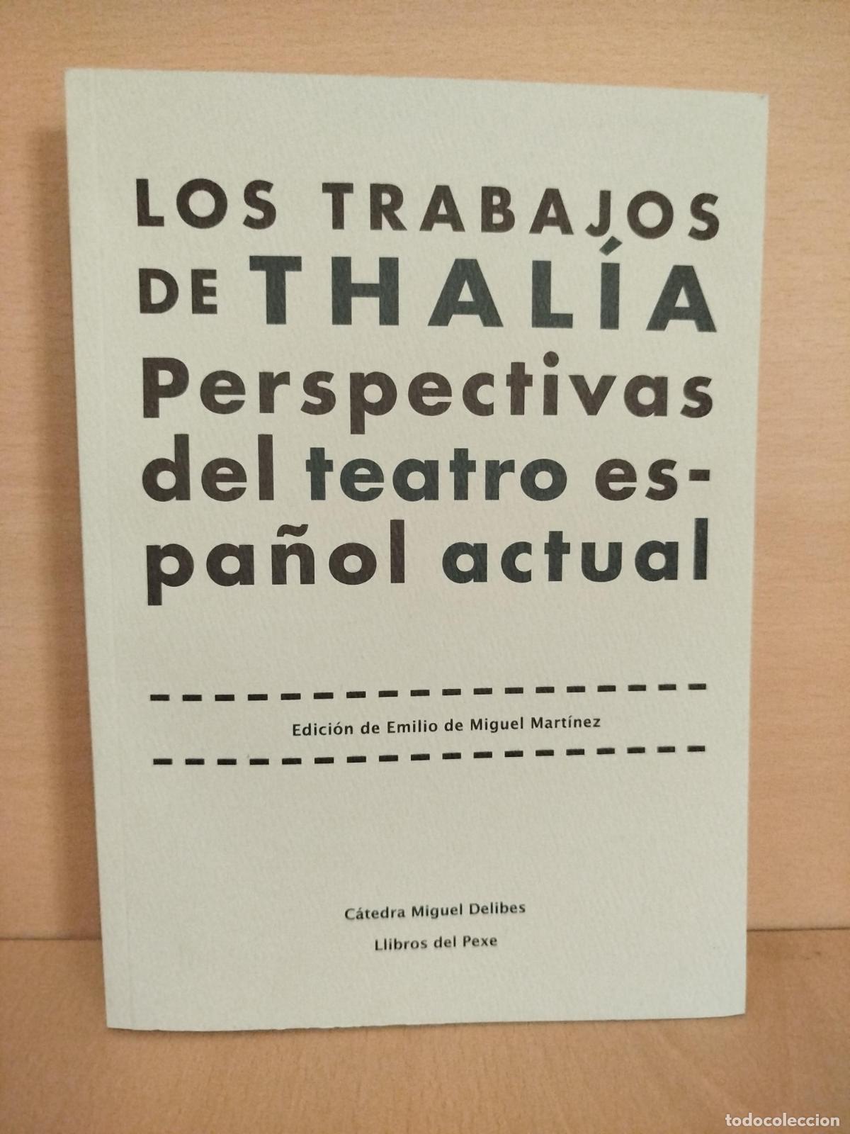 Libros de segunda mano: Los trabajos de Thal&iacute;a. Perspectivas del teatro espa&ntilde;ol actual - Emilio De Miguel Mart&iacute;nez