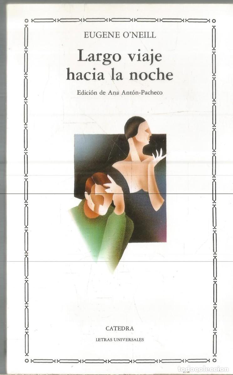 Libros de segunda mano: EUGENE O'NEILL. LARGO VIAJE HACIA LA NOCHE. CATEDRA.