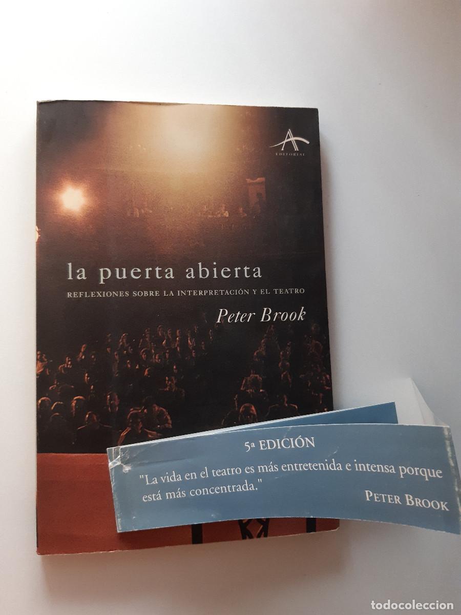 Libros de segunda mano: LA PUERTA ABIERTA PETER BROOK REFLEXIONES SOBRE LA INTERPRETACION Y EL TEATRO ALBA 2002