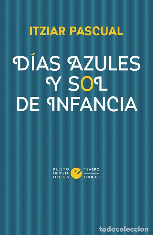 Libros de segunda mano: D&iacute;as azules y sol de infancia. - Pascual, Itziar.