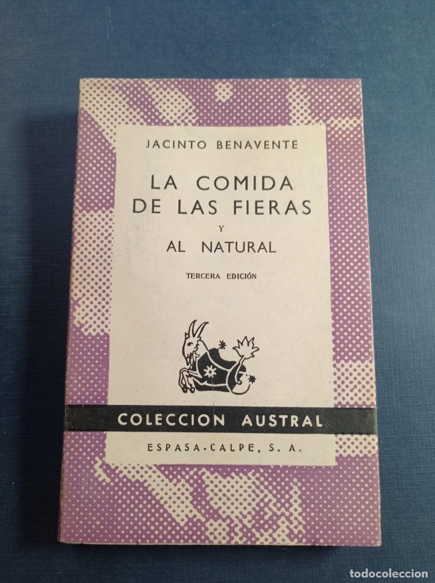 Libros de segunda mano: LA COMIDA DE LAS FIERAS / AL NATURAL. JACINTO BENAVENTE. AUSTRAL N&ordm; 450. ESPASA CALPE, 1957. ++++