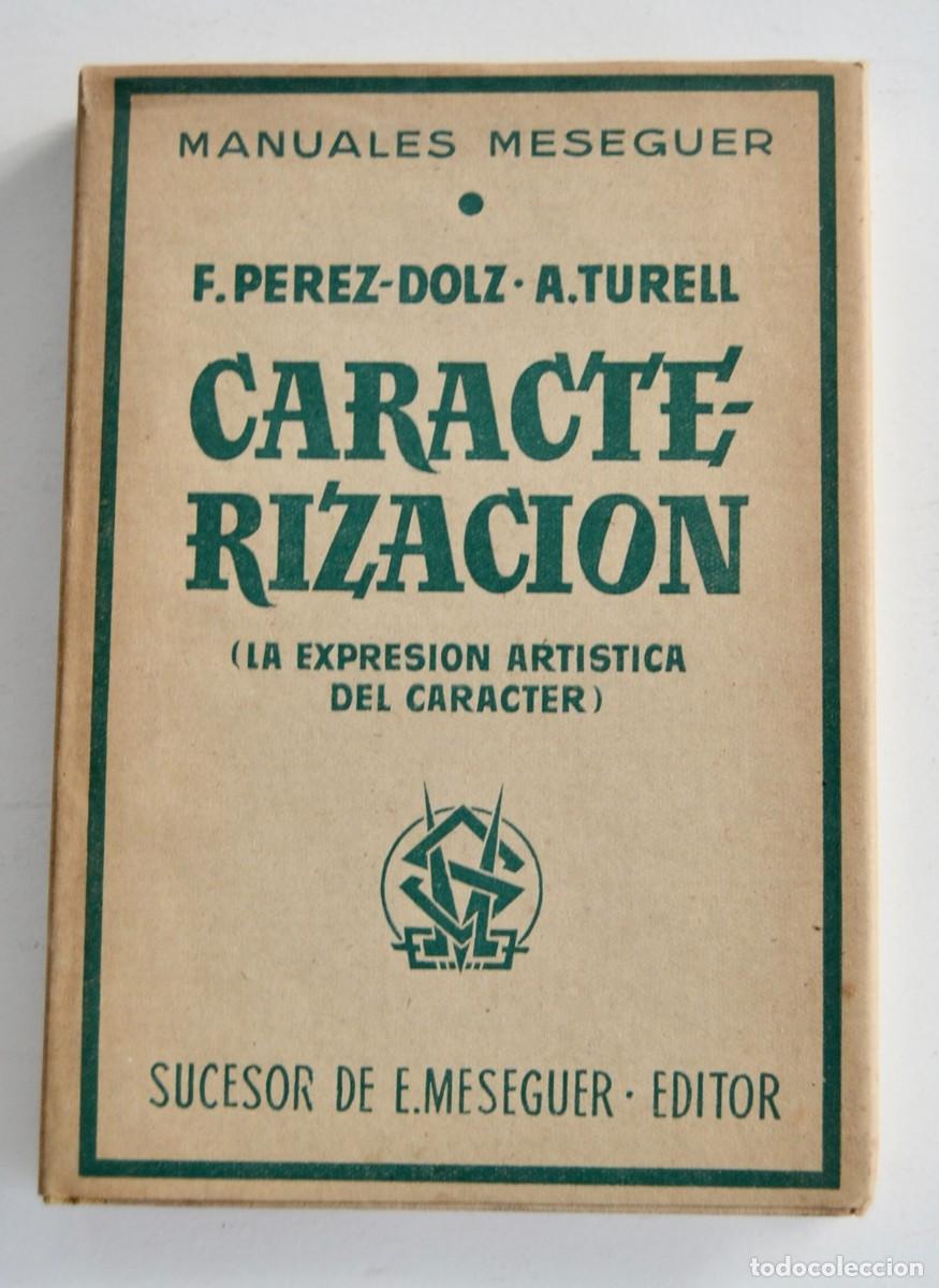 Libros de segunda mano: F. P&eacute;rez-Dolz / A. Turell. Caracterizaci&oacute;n (La Expresi&oacute;n Art&iacute;stica del Car&aacute;cter). 1&ordf; Ed. 1955
