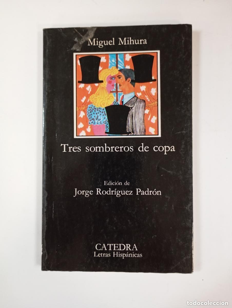 Libros de segunda mano: Miguel Mihura - Tres sombreros de copa Ed. C&aacute;tedra L. Hisp. n&ordm; 97 29&ordf; ed. - 2009