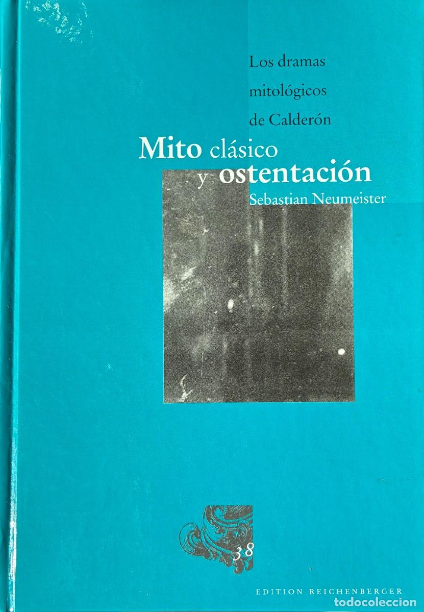 Libros de segunda mano: Mito cl&aacute;sico y ostentaci&oacute;n. Los dramas mitol&oacute;gicos de Calder&oacute;n