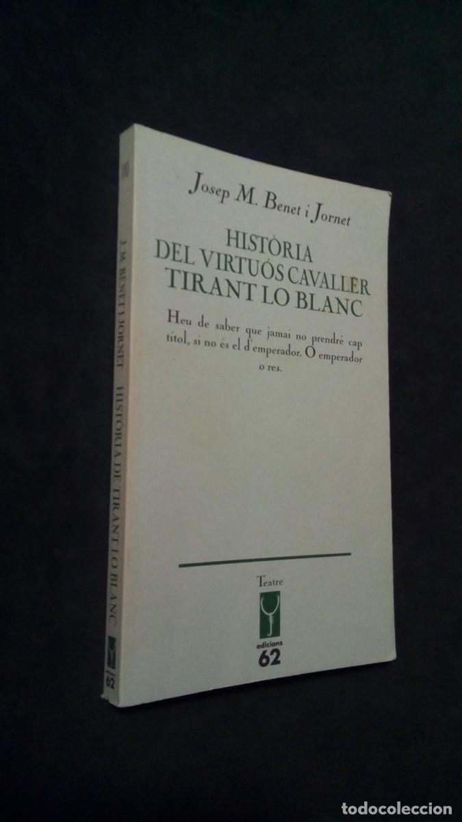 Libros de segunda mano: Libro.- Historia del virtuos cavaller Tirant lo Blanc.- Josep m. Benet i Jornet-Catal&agrave;-BUEN ESTADO