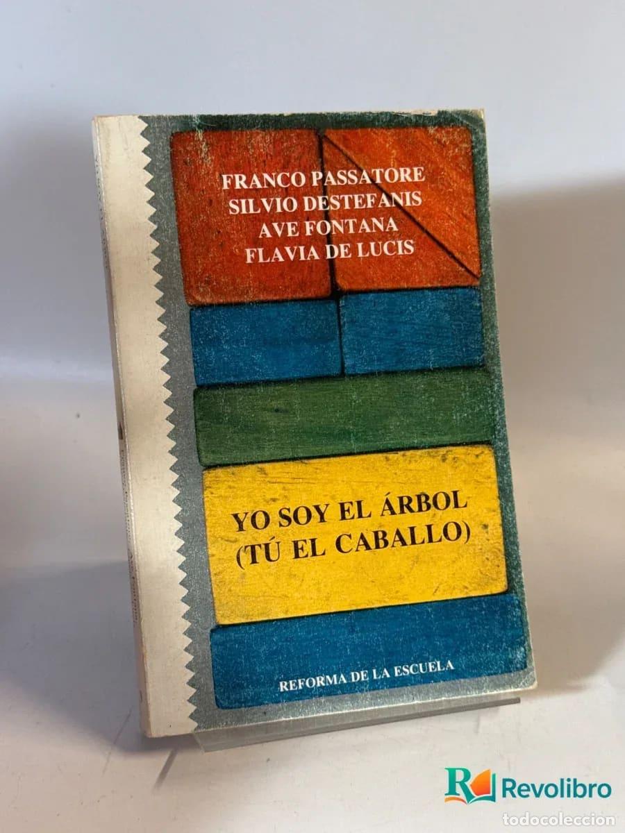 Livres d'occasion: Yo soy el &aacute;rbol (t&uacute; el caballo) - Franco Passatore, Silvio Destefanis, Ave Fontana, Flavia de Lucis