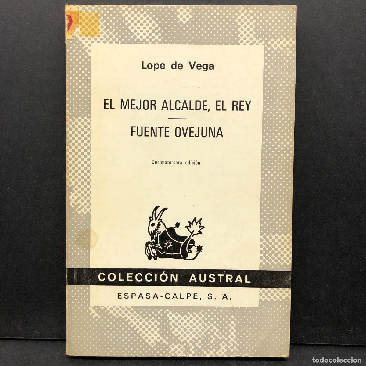 Libros de segunda mano: LOPE DE VEGA - EL MEJOR ALCALDE, EL REY - FUENTE OVEJUNA - COLECCI&Oacute;N AUSTRAL / 916