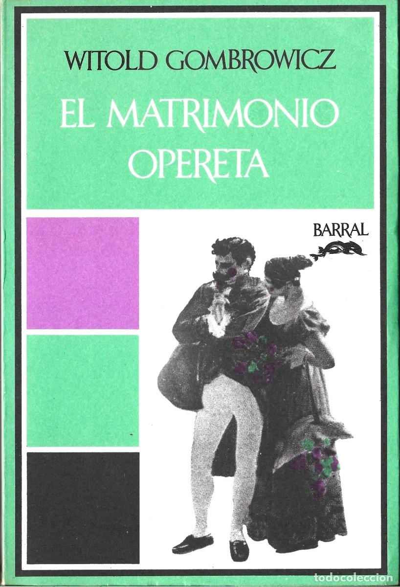 Libri di seconda mano: Witold GOMBROWICZ : El Matrimonio / Opereta. (Traducci&oacute;n de Javier Fern&aacute;ndez de Castro. 1973)