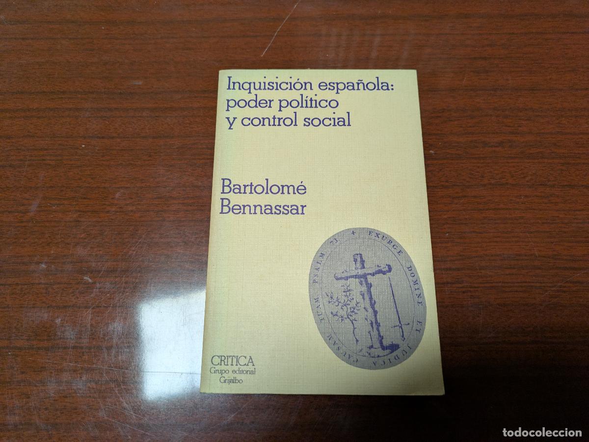 Libros de segunda mano: INQUISICI&Oacute;N ESPA&Ntilde;OLA: PODER POL&Iacute;TICO Y CONTROL SOCIAL - Bartolom&eacute; Bennassar &ndash; 8474231566