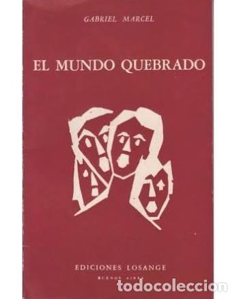 Second hand books: El mundo quebrado - Gabriel Marcel - Ediciones Losange - 1956