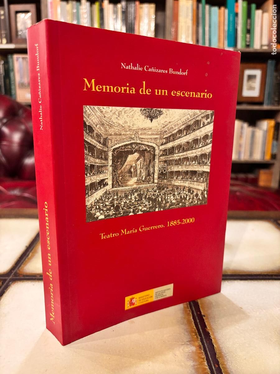 Livres d'occasion: Memoria de un escenario. Teatro Mar&iacute;a Guerrero, 1885-2000. Nathalie Ca&ntilde;izares Bundorf
