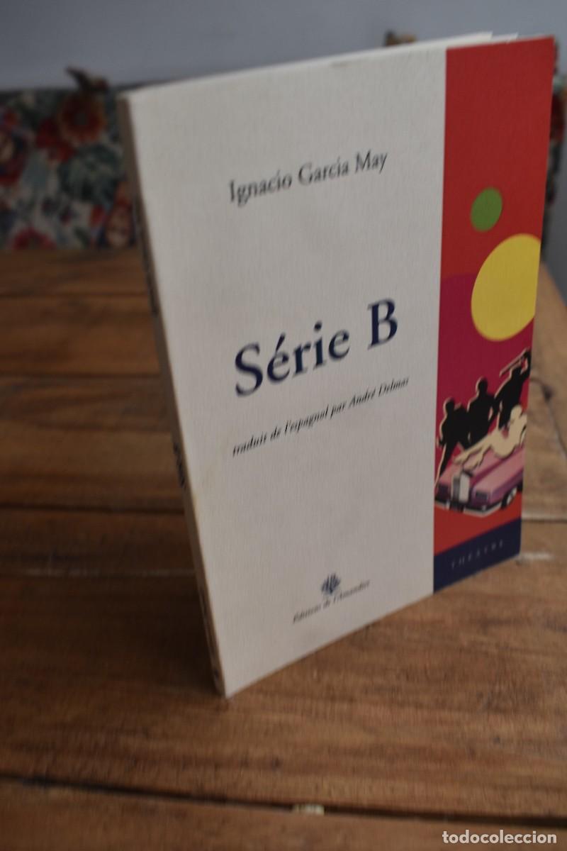 Livres d'occasion: S&Eacute;RIE B. Ignacio Garc&iacute;a May. Les &Eacute;ditions de L&acute;Amandier/Th&eacute;atre, 2007 En franc&eacute;s