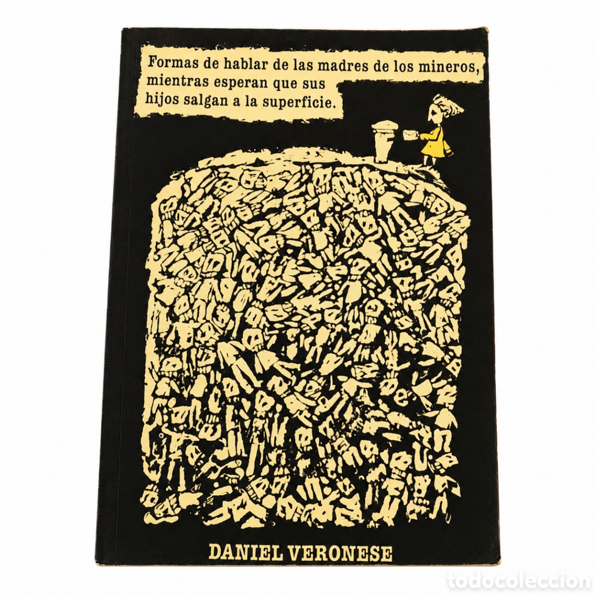 Libros de segunda mano: DANIEL VERONESE &ndash; FORMAS DE HABLAR DE LAS MADRES DE LOS MINEROS, MIENTRAS ESPERAN QUE ... - LML