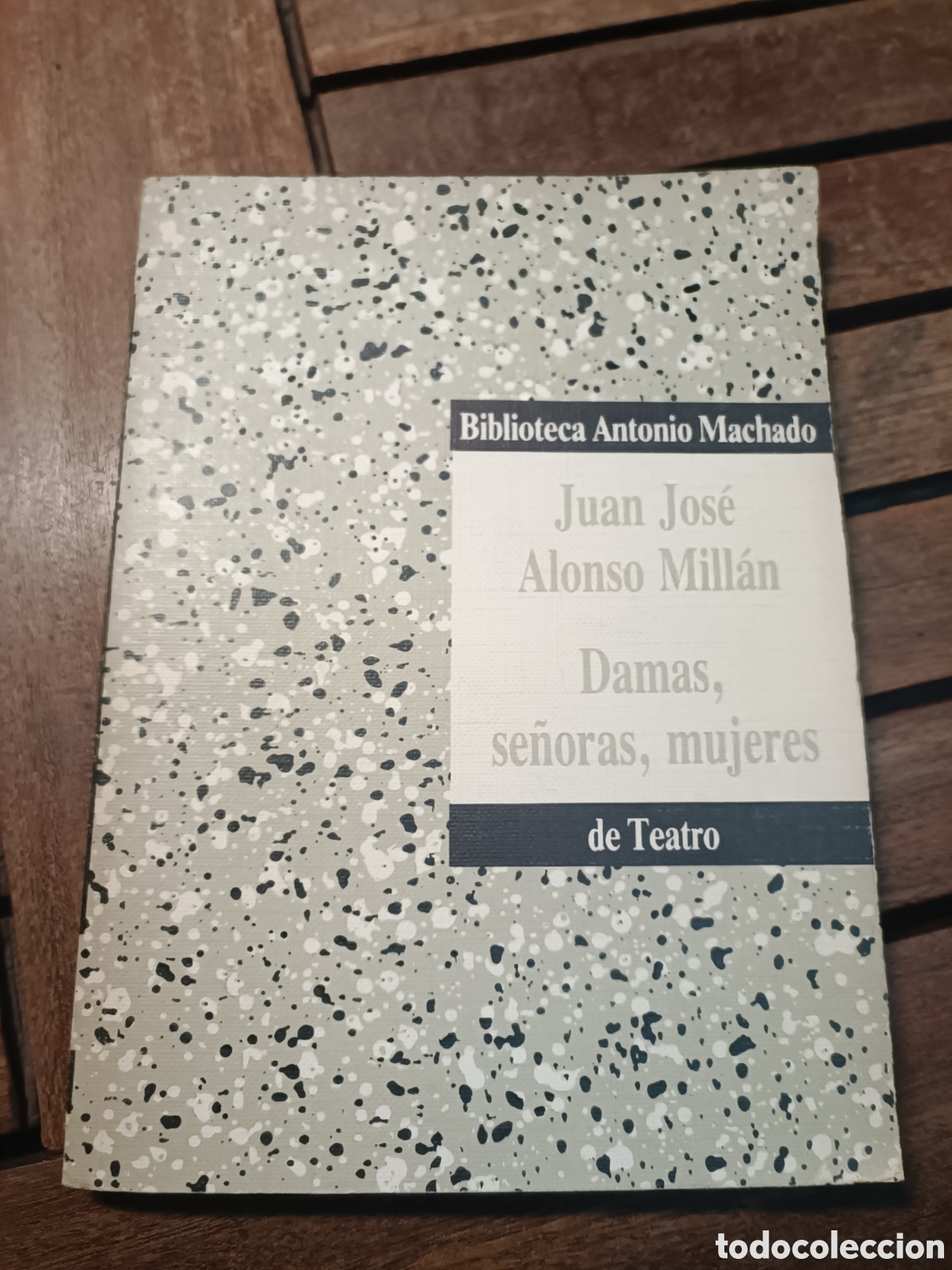 Libros de segunda mano: &nbsp;BIBLIOTECA ANTONIO MACHADO DE TEATRO DAMAS SE&Ntilde;ORAS MUJERES JUAN JOSE ALONSO MILLAN