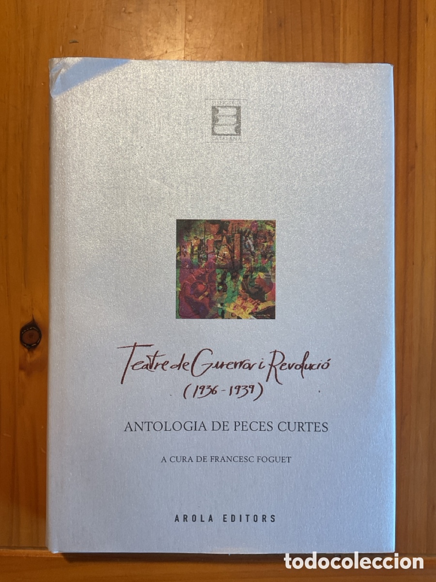 Libros de segunda mano: TEATRE DE GUERRA I REVOLUCI&Oacute; (1936-1939) &ndash; ANTOLOGIA DE PECES CURTES &ndash; FRANCESC FOGUET I BOREU