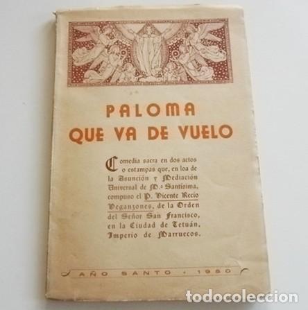 Libros de segunda mano: PALOMA QUE VA DE VUELO LIBRO ANTIGUO - Padre Vicente Recio Veganzones - Franciscano OBRA SACRA 1950
